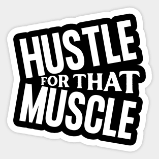 Hustle For That Muscle Sticker